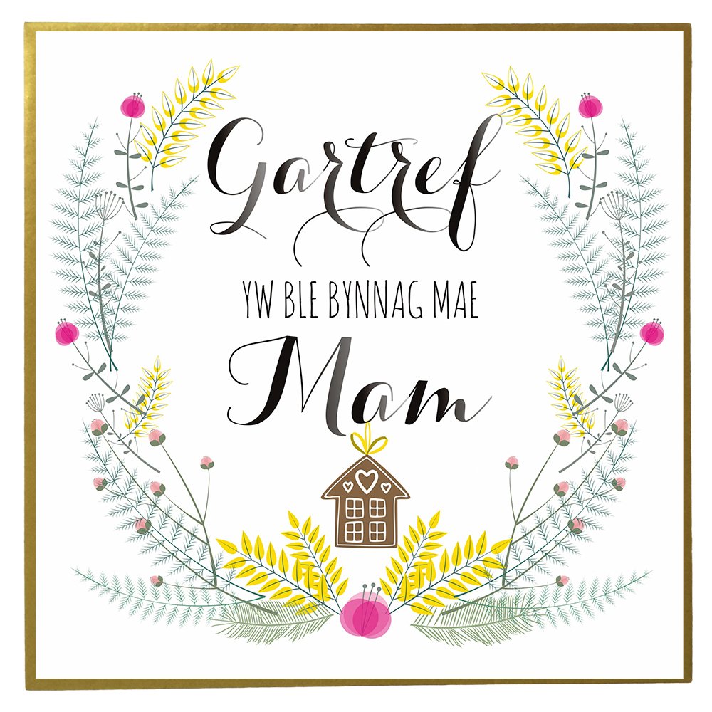 Claire Giles Quill "Gartref yw ble bynnag mae Mam" Welsh Mother's Day Card