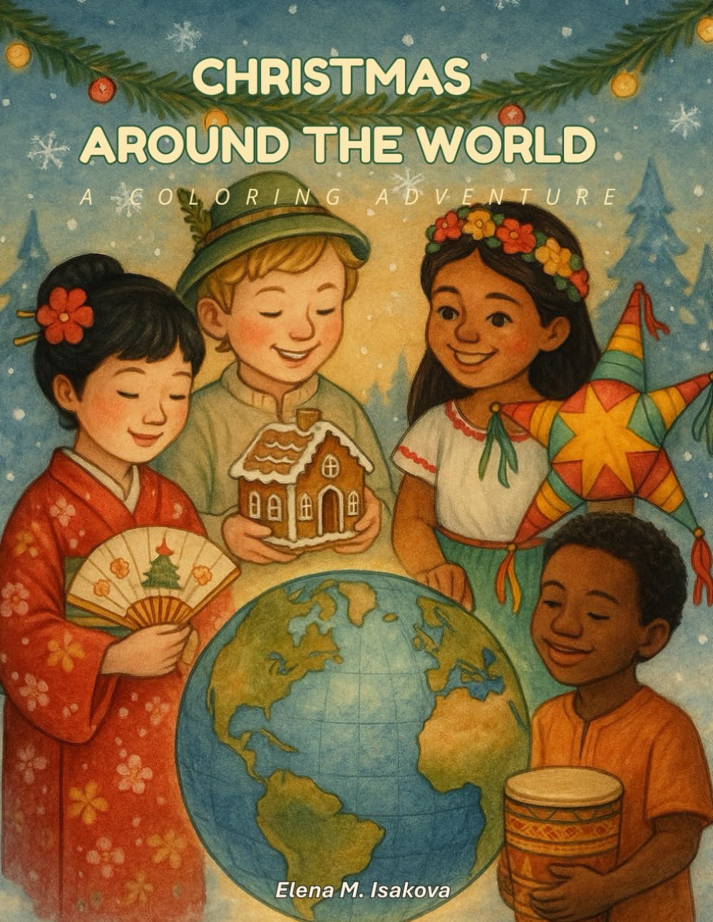 Christmas Around the World: A Coloring Adventure | 30 Festive Pages of Global Holiday Traditions, Fun Facts & Bonus Activities for Kids and Families