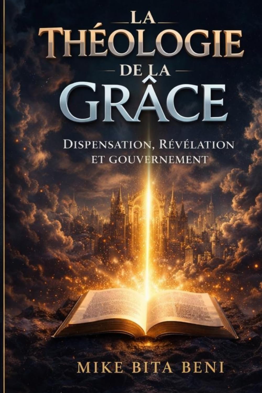 LA THÉOLOGIE DE LA GRÂCE: Dispensation, Révélation et Gouvernement