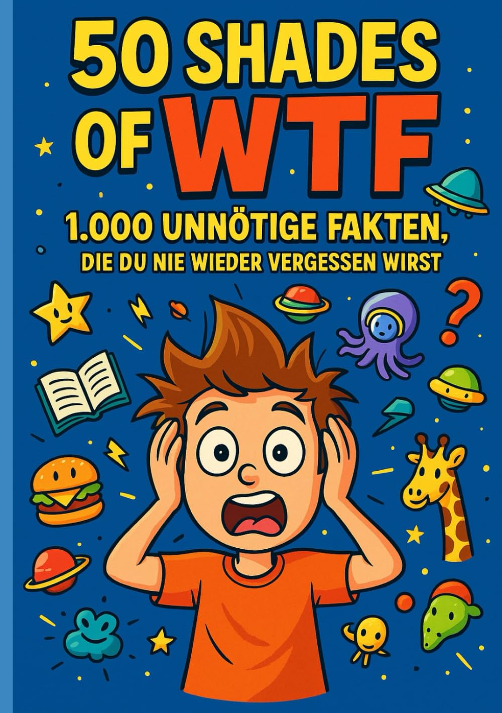 50 Shades of WTF – 1.000 unnötige Fakten, die du nie wieder vergessen wirst