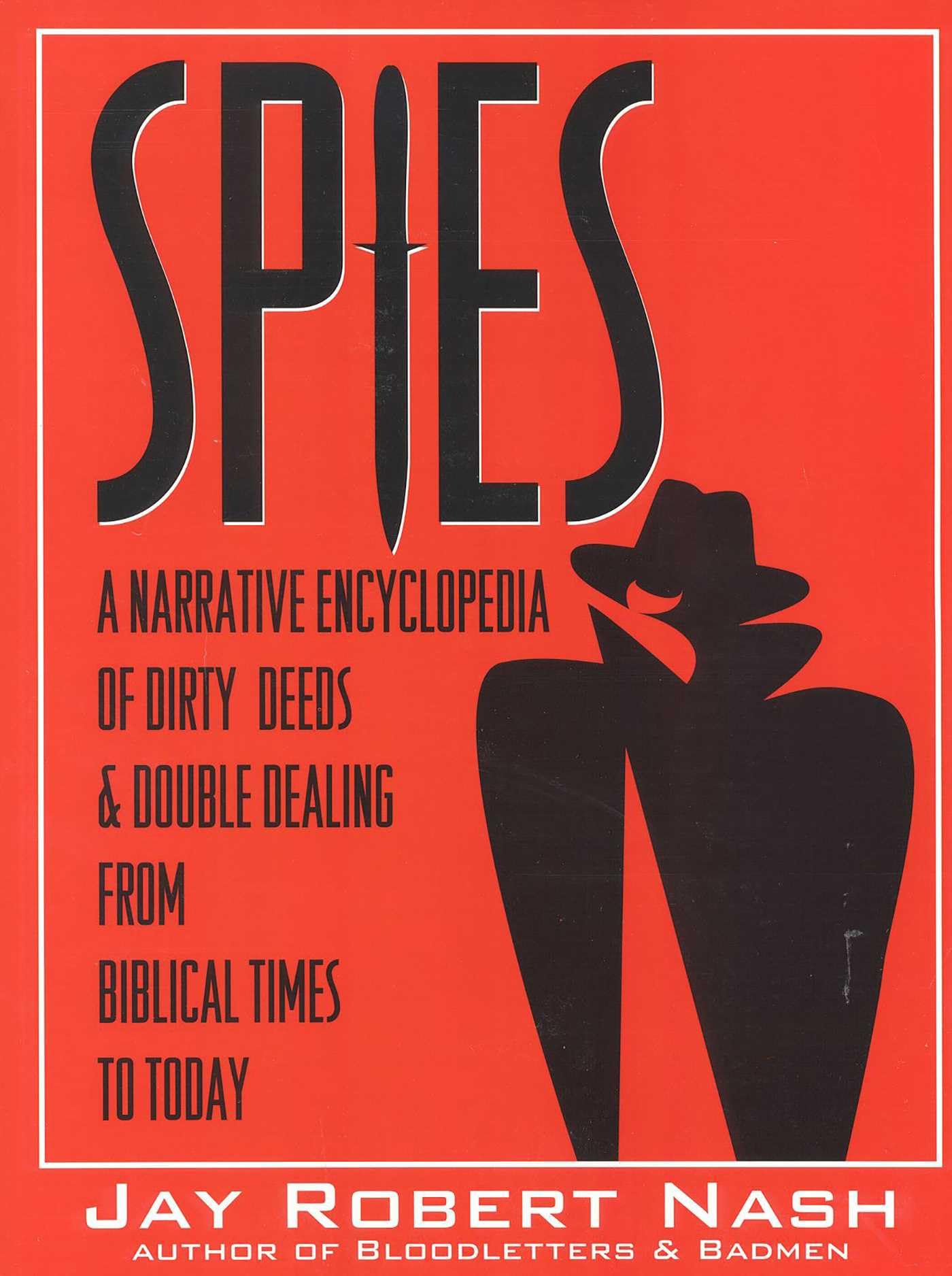 Buy Spies: A Narrative Encyclopedia of Dirty Deeds and Double Dealing from Biblical Times to Today — BookShops.in