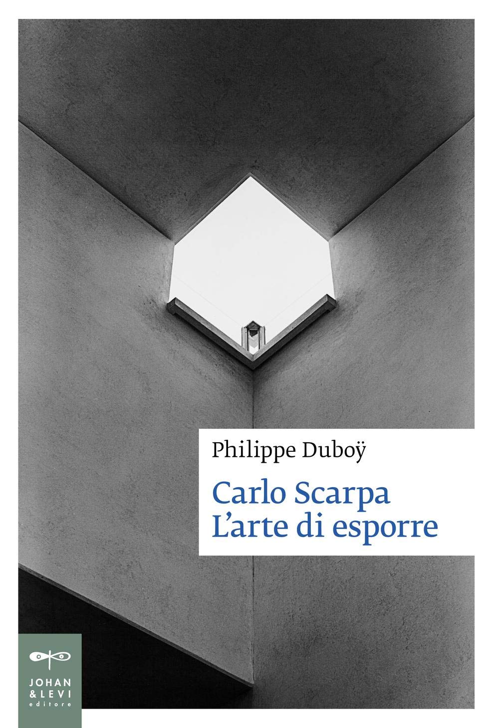 Carlo Scarpa L'arte di esporre Ediz. illustrata