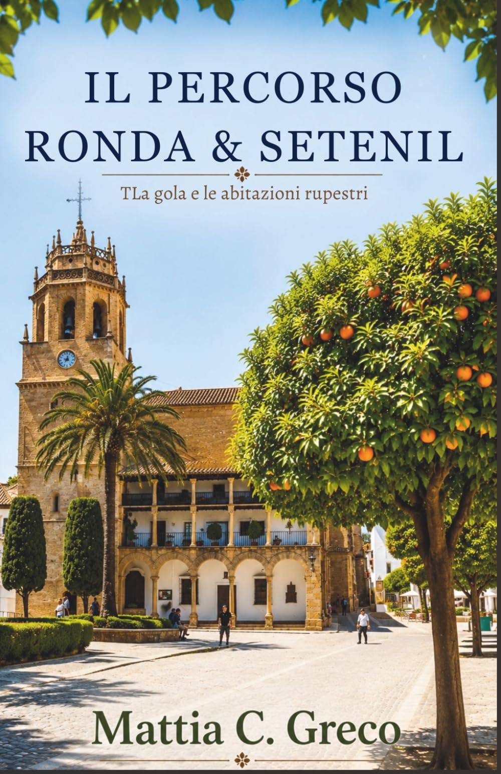 IL PERCORSO RONDA & SETENIL: TLa gola e le abitazioni rupestri (I villaggi bianchi dell'Andalusia)