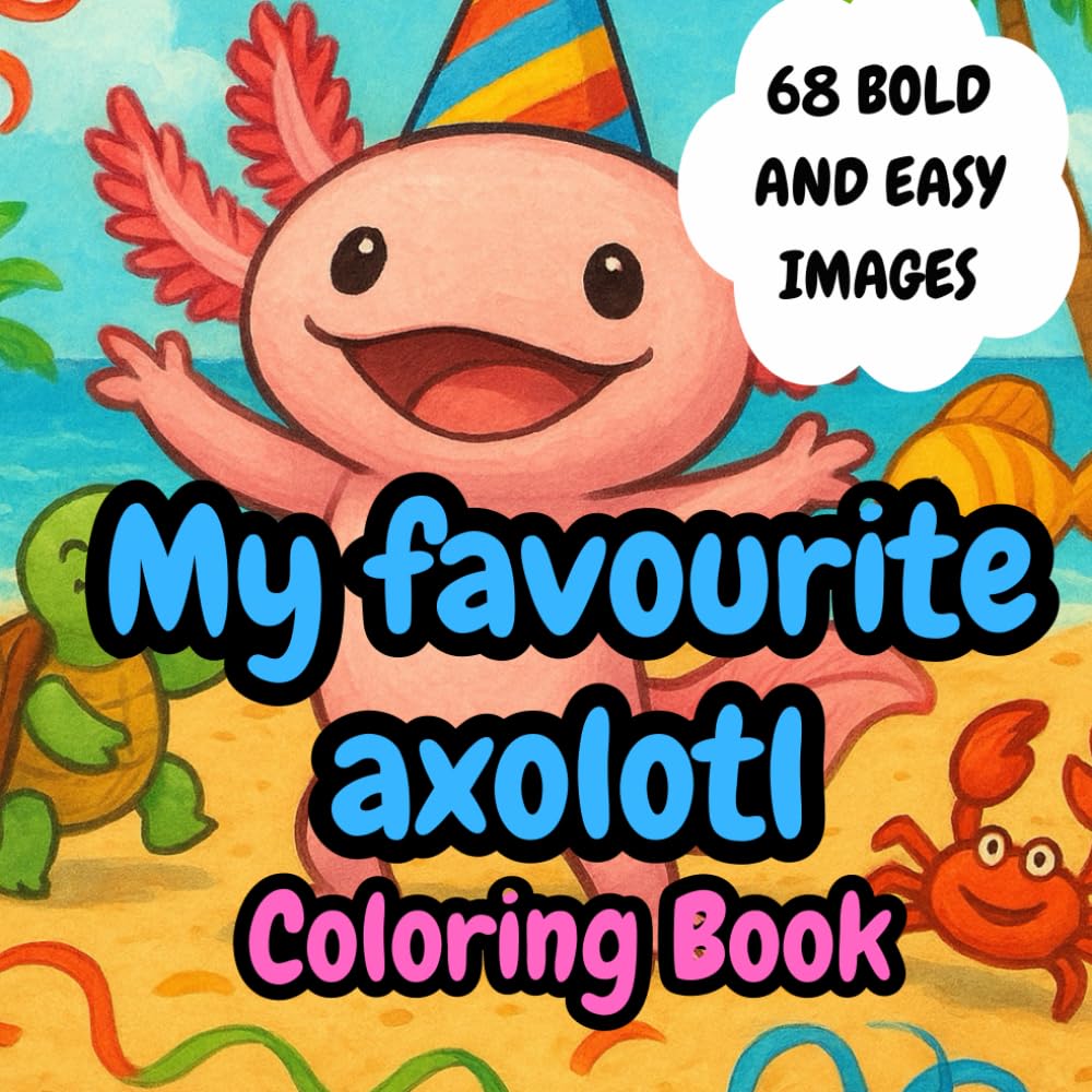 My favourite axolotl coloring book