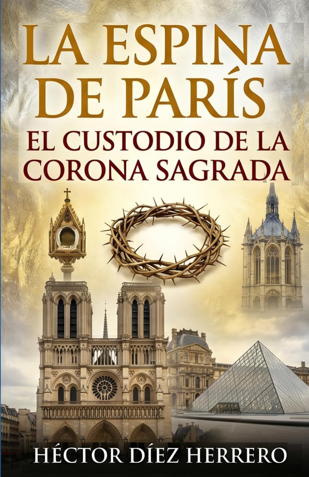 LA ESPINA DE PARÍS: EL CUSTODIO DE LA CORONA SAGRADA