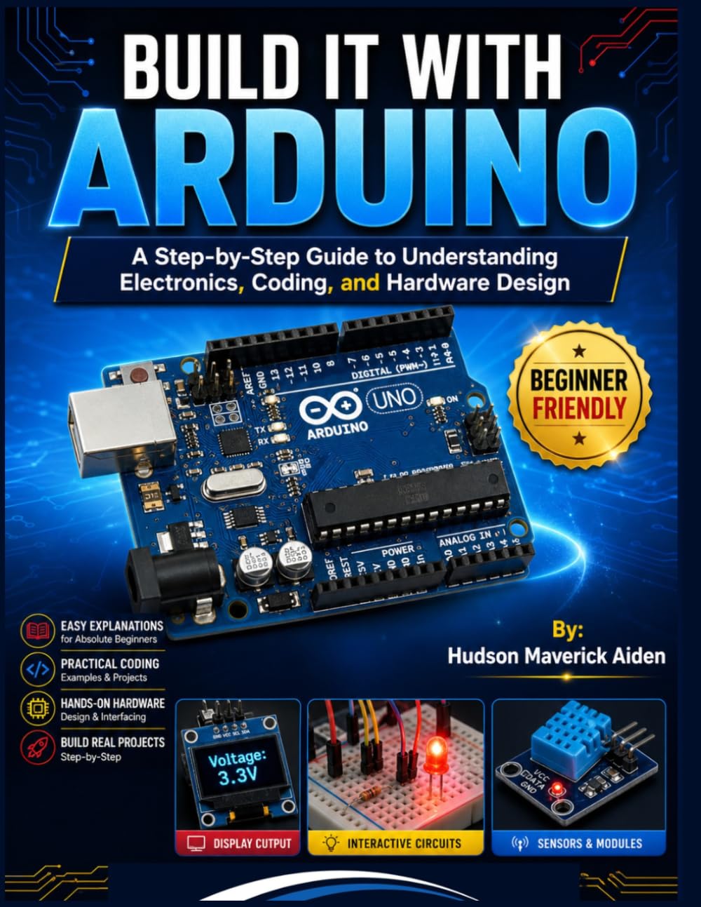 BUILD IT WITH ARDUINO: A Step-by-Step Guide to Understanding Electronics, Coding, and Hardware Design (Embedded System)
