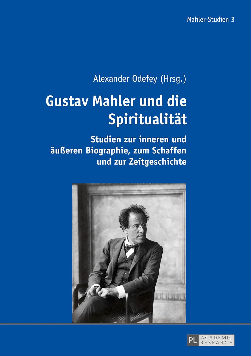 Gustav Mahler and Spirituality: studies on inner/outer biography, creation and contemporary history