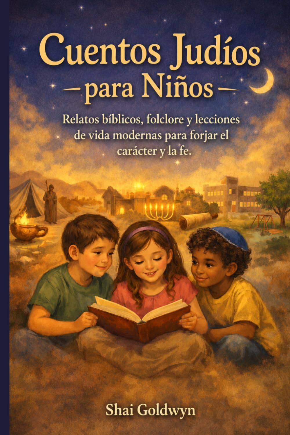 Cuentos Judíos para Niños: Relatos bíblicos, folclore y lecciones de vida modernas para forjar el carácter y la fe.