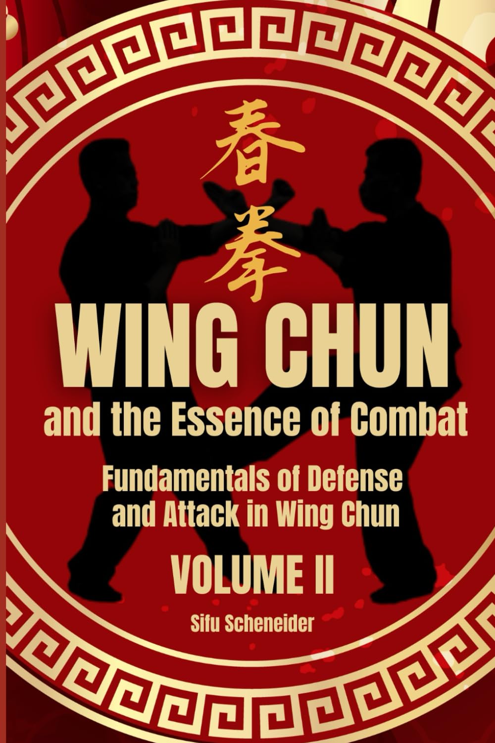 Wing Chun and the Essence of Combat: Fundamentals of Defense and Attack in Wing Chun (Wing Chun: The Art of Defense and Combat)