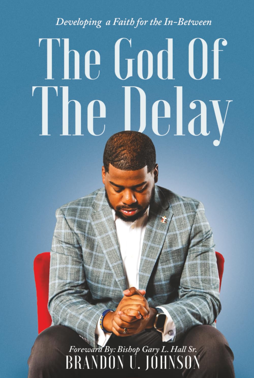 The God of The Delay: Developing a Faith for the In-Between