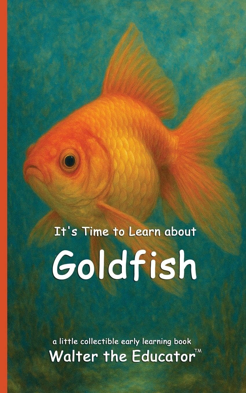 It's Time to Learn about Goldfish (Walter the Educator's Collectible Early Learning Book)