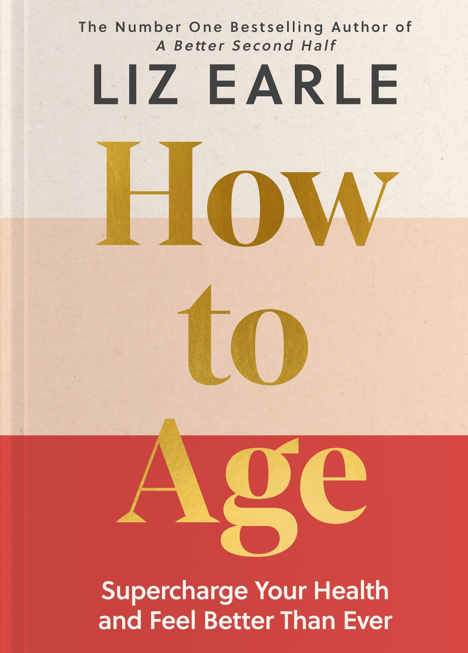 How to Age by Liz Earle HARDBACK 9781399723718