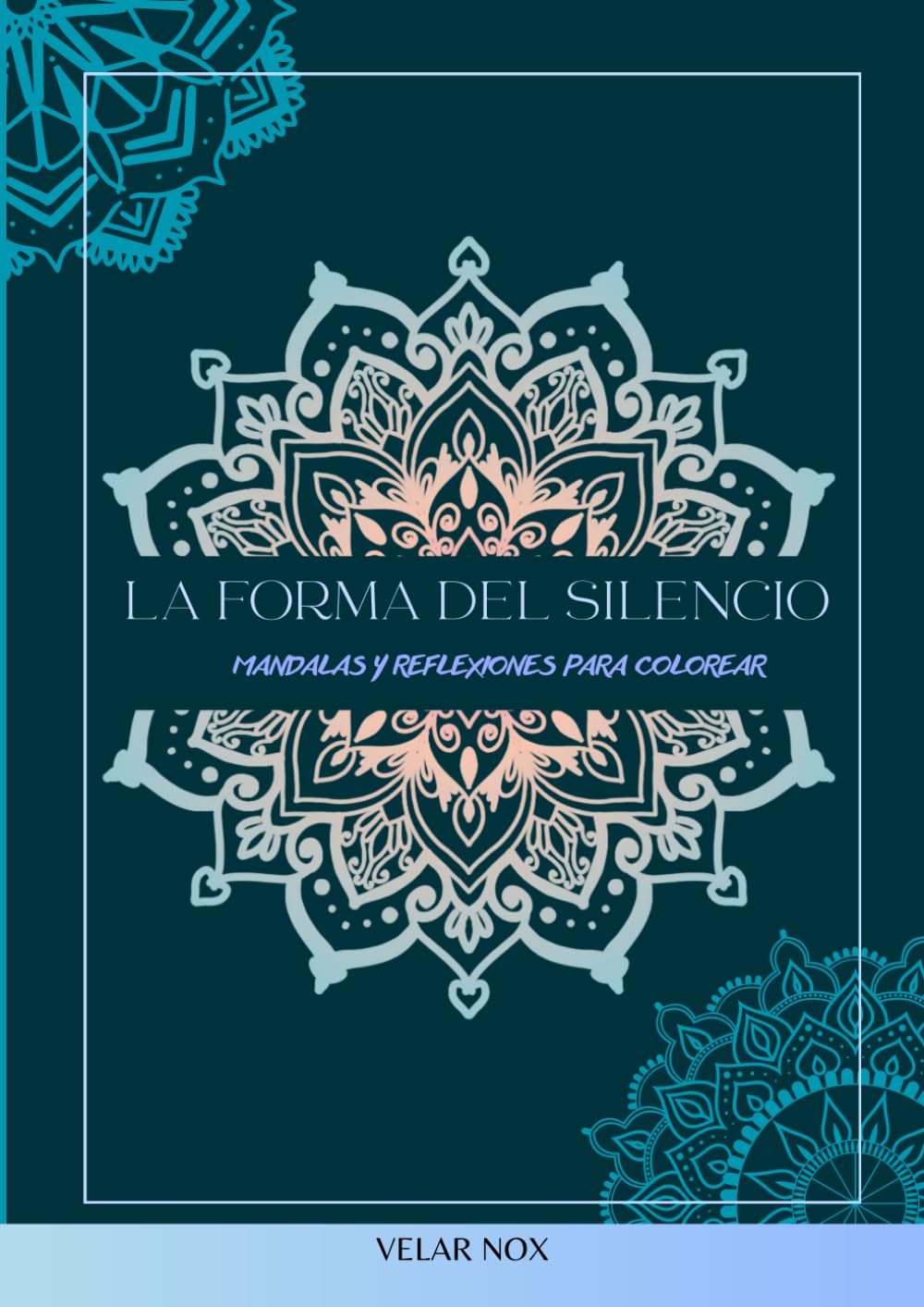 La Forma del Silencio: Mandalas y reflexiones para colorear