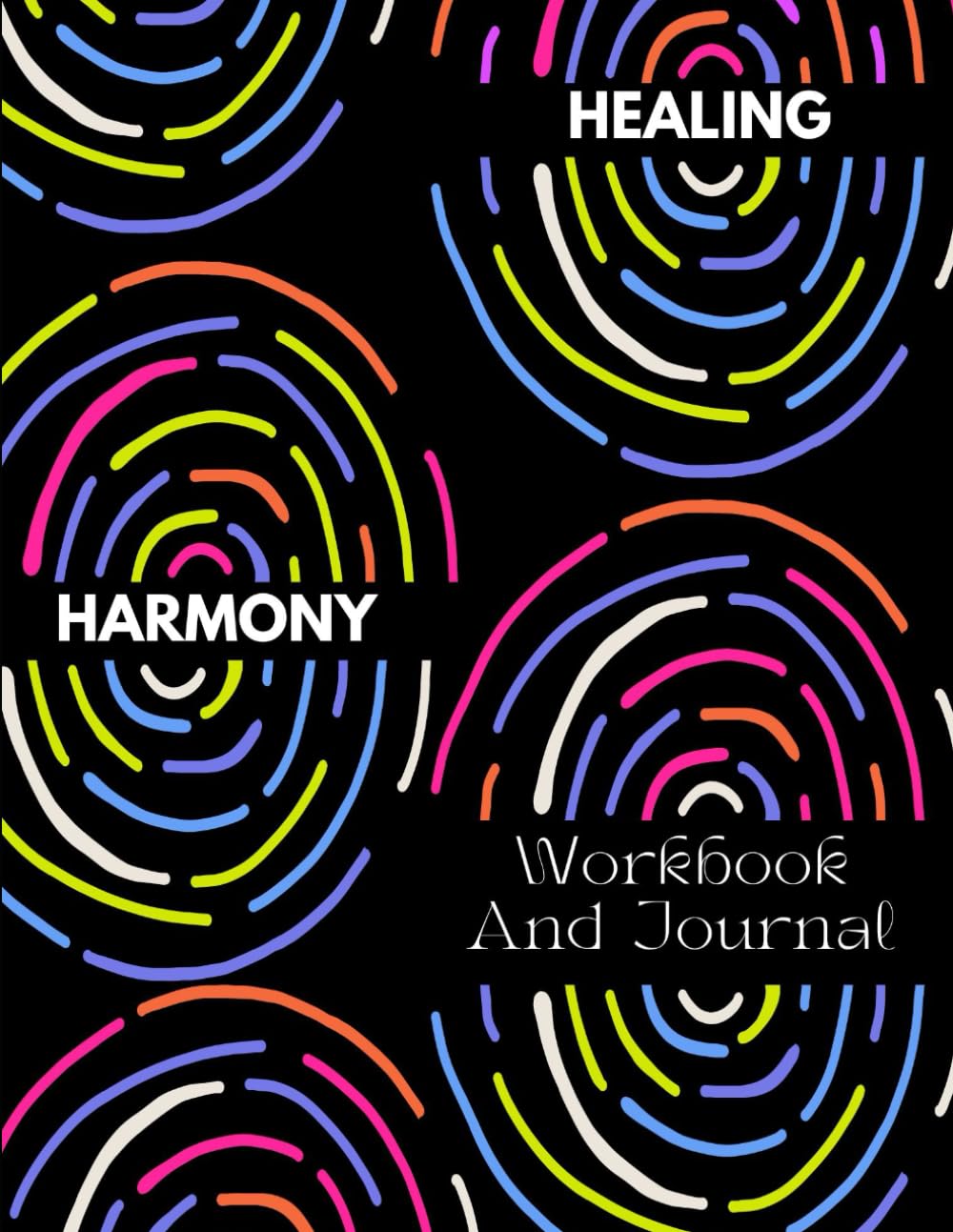 Healing & Harmony Workbook And Journal: Let's Heal Together