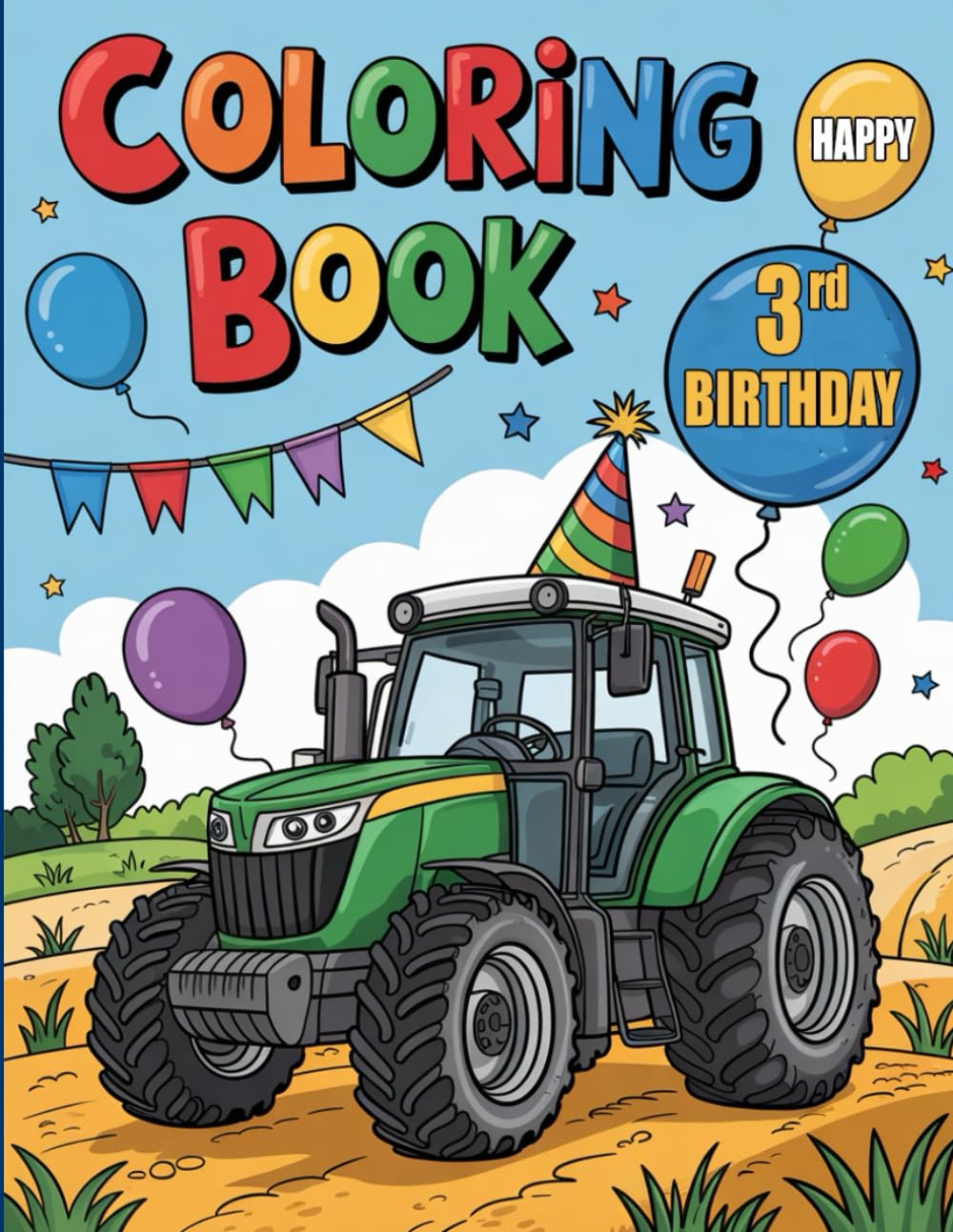 Tractor Coloring Book: Happy 3rd Birthday: Color and Celebrate: Tractors for Boys