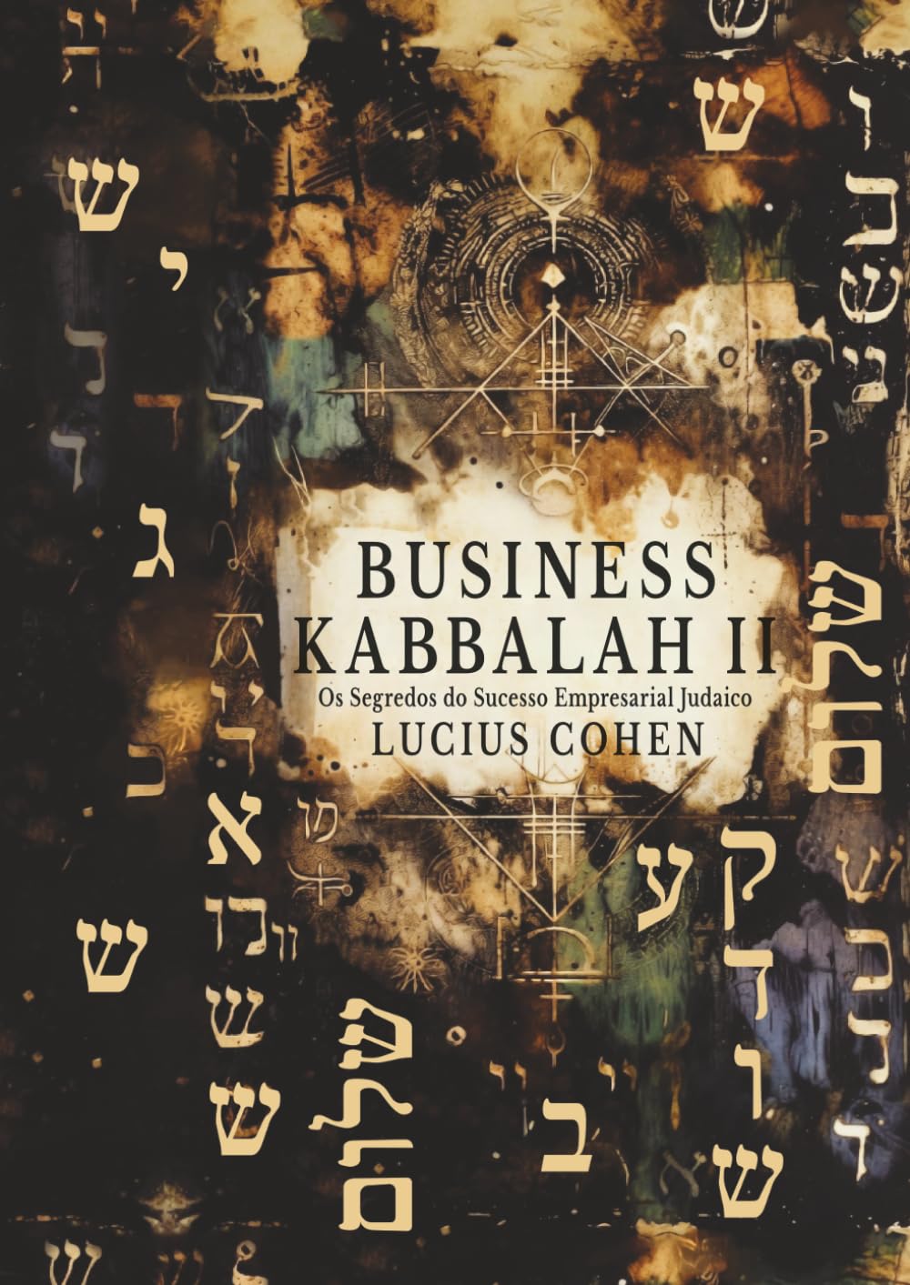 Business Kabbalah II: Os Segredos do Sucesso Empresarial Judaico