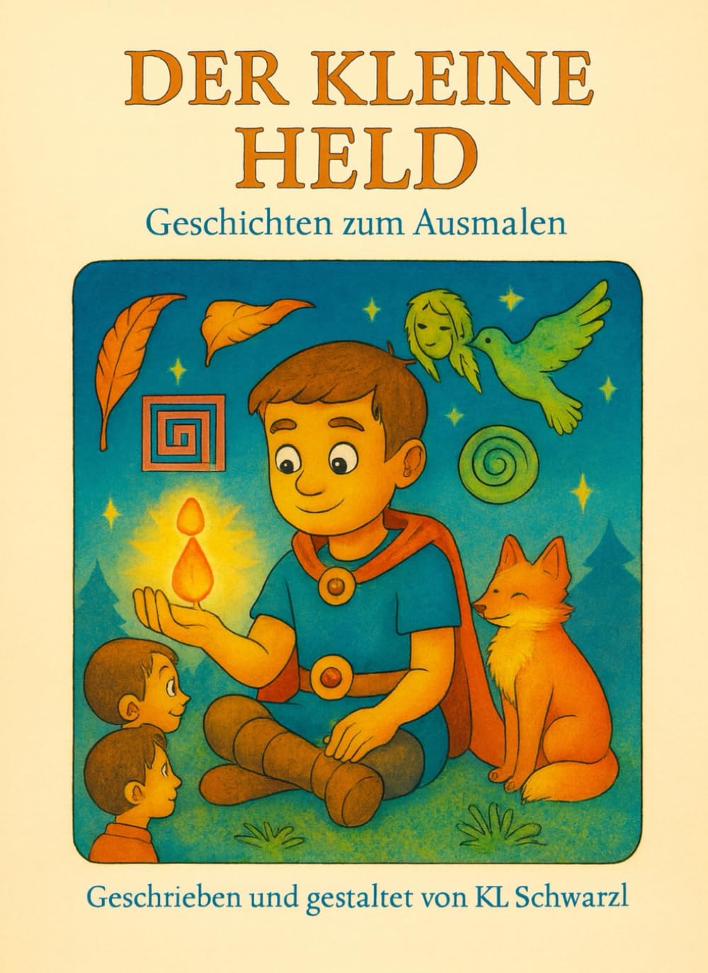 Der kleine Held: Geschichten voller Mut und Magie mit Ausmalbildern zum Träumen
