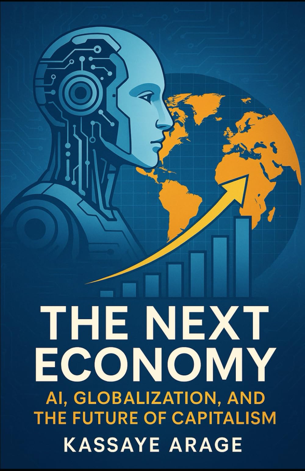 The Next Economy:: AI, Globalization, and the Future of Capitalism Will Shape Our Future