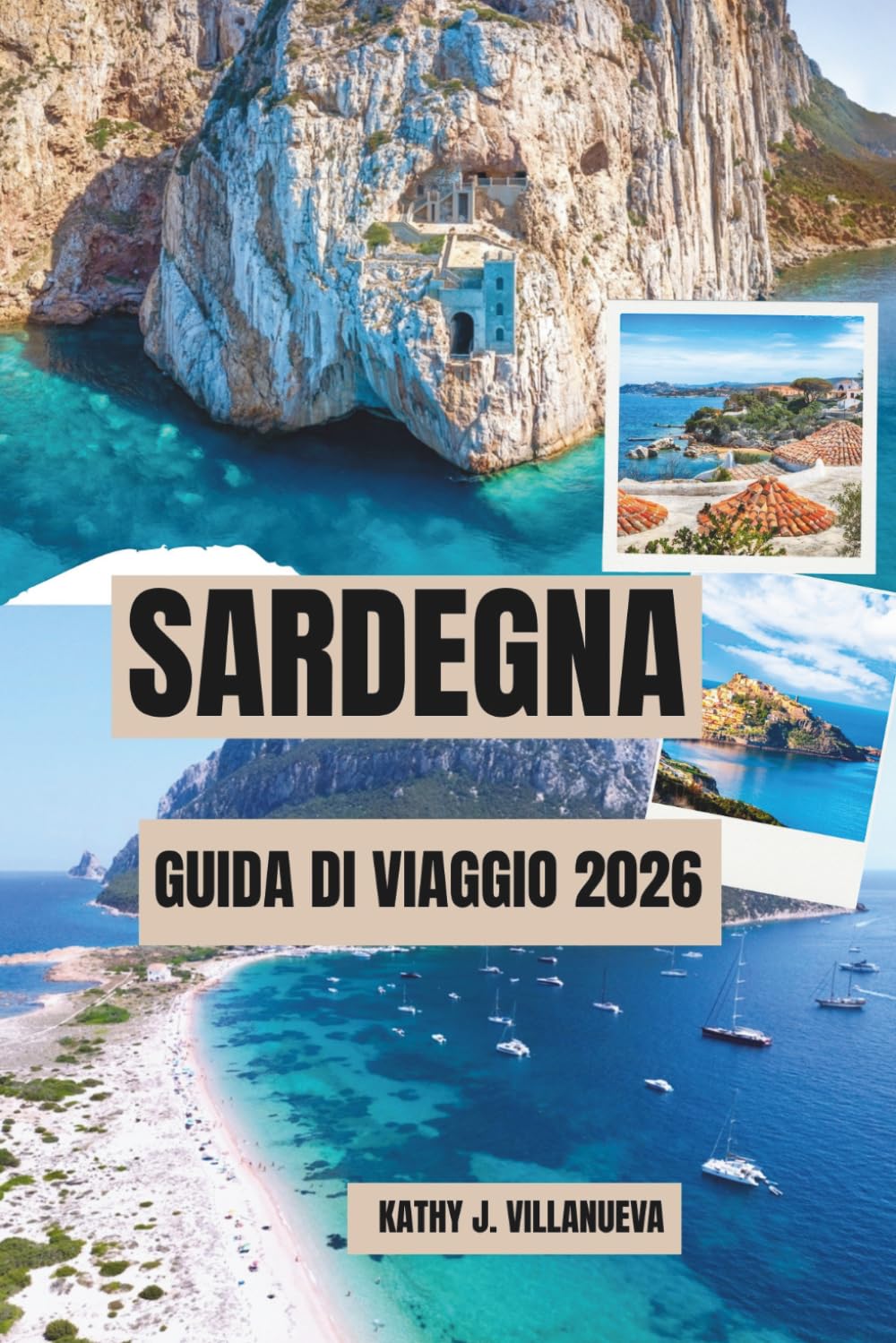 SARDEGNA GUIDA DI VIAGGIO 2026: Isola delle Acque di Smeraldo, Rovine Antiche, Spiagge Sole Ardenti, Patrimonio Mediterraneo senza Tempo, Meraviglie Costiere Europee