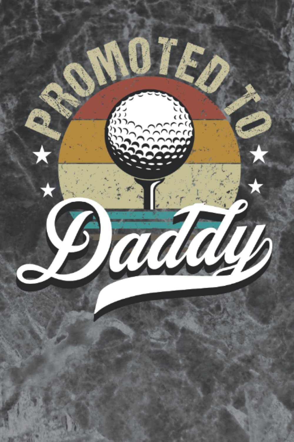 Promoted to Daddy: Lined Notebook Journal for Golf Daddy notebook | Soon-to-be Dad journal | Golf Gift Idea | Baby Shower Gift | New Father Gift (110 pages - 6 x 9 inches)