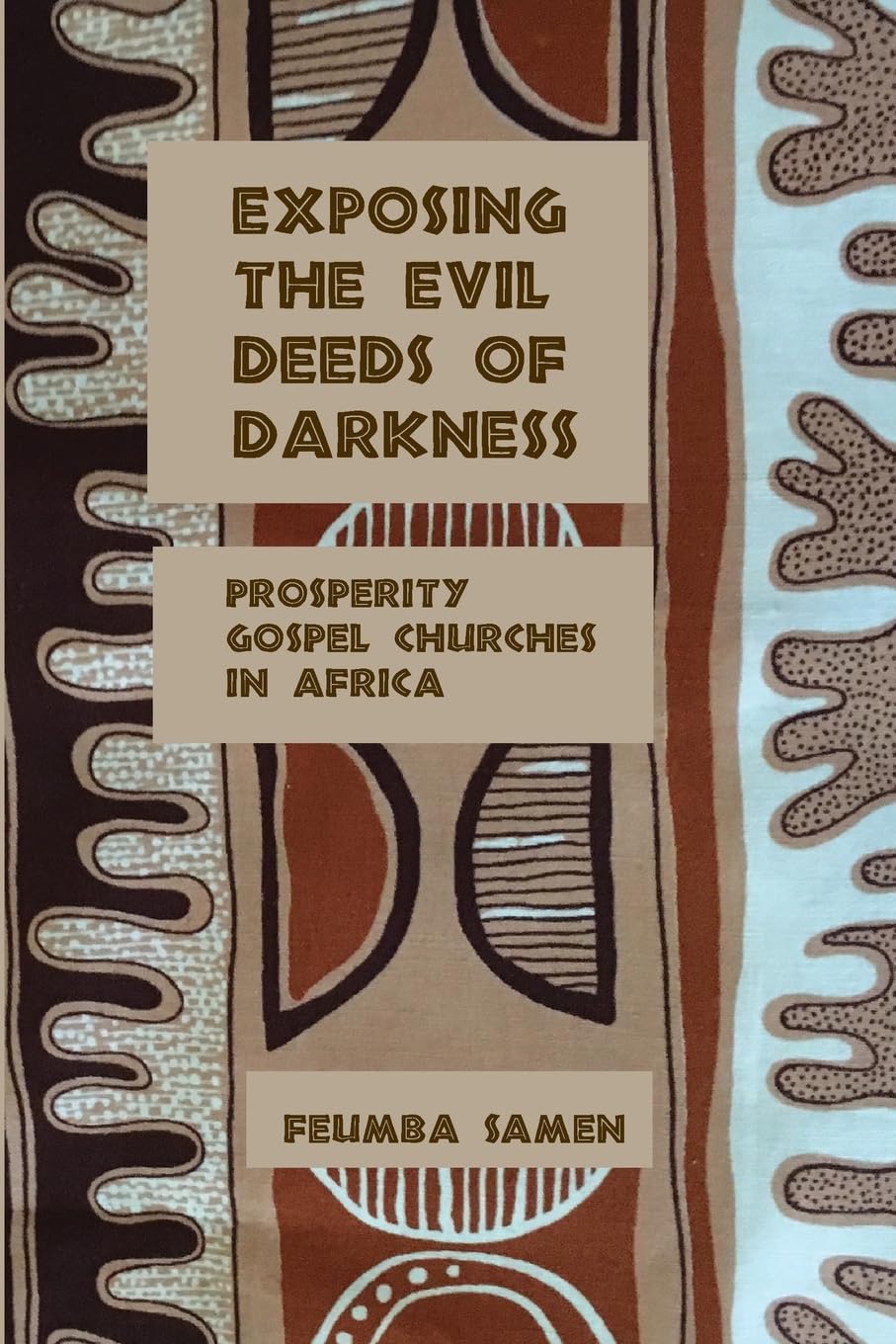 Exposing the Evil Deeds of Darkness: Prosperity Gospel Churches in Africa