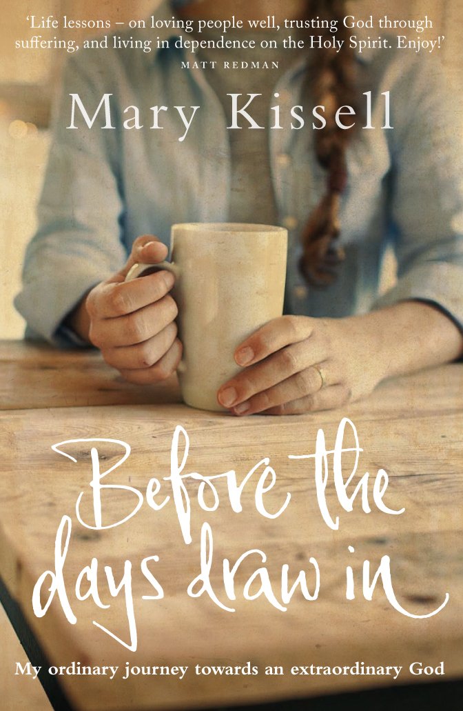 Before the Days Draw In: My Ordinary Journey Towards an Extraordinary God