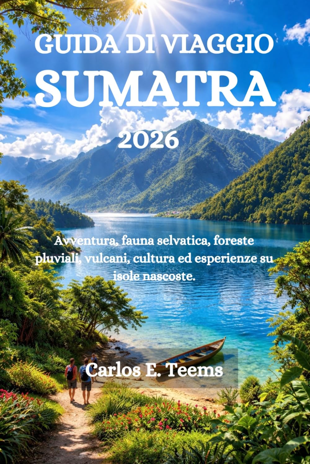 GUIDA DI VIAGGIO SUMATRA 2026: Avventura, fauna selvatica, foreste pluviali, vulcani, cultura ed esperienze su isole nascoste.