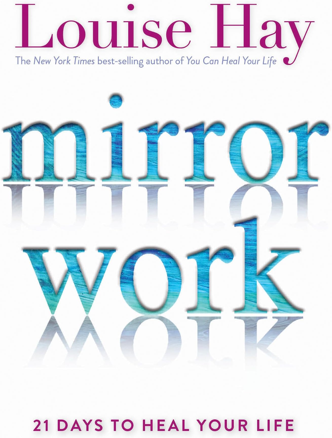 Mirror Work: 21 Days to Heal Your Life