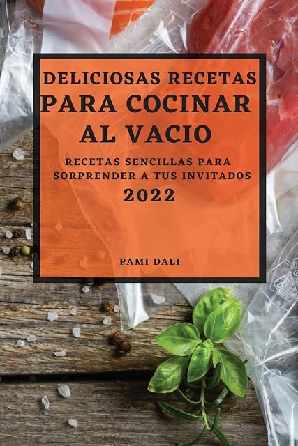 Portada de DELICIOSAS RECETAS PARA COCINAR AL VACÍO 2022: RECETAS SENCILLAS PARA SORPRENDER A TUS INVITADOS