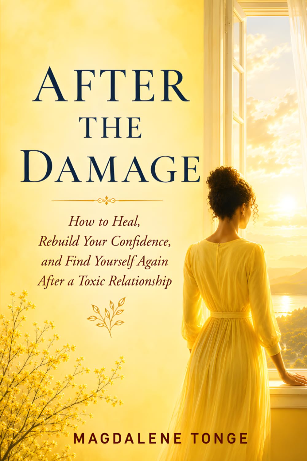After the Damage: How to Heal, Rebuild Your Confidence, and Find Yourself Again After a Toxic Relationship