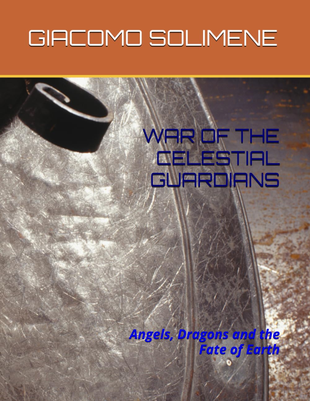 WAR OF THE CELESTIAL GUARDIANS: Angels, Dragons and the Fate of Earth
