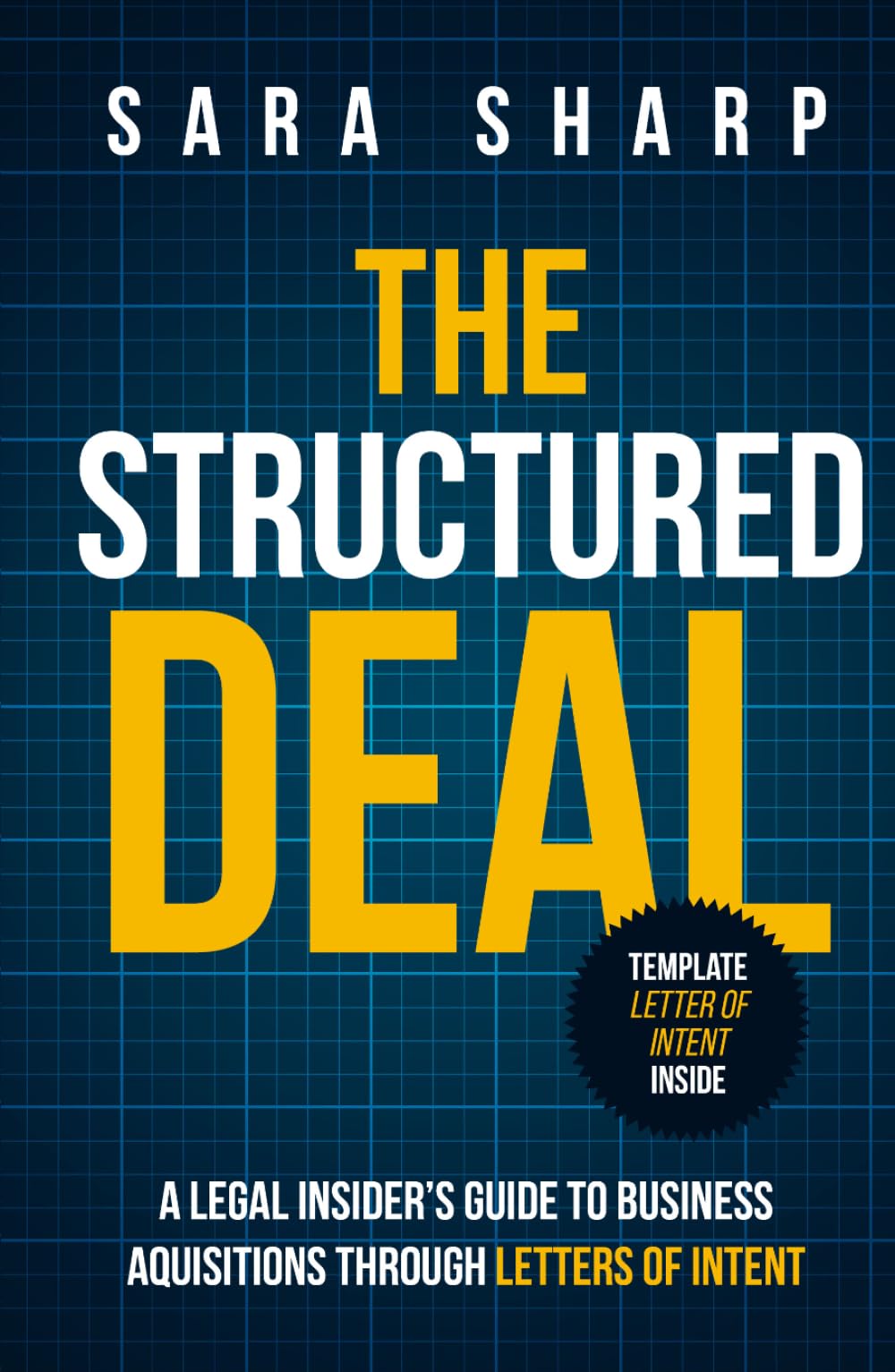 The Structured Deal: A Legal Insider’s Guide to Business Acquisitions Through Letters of Intent