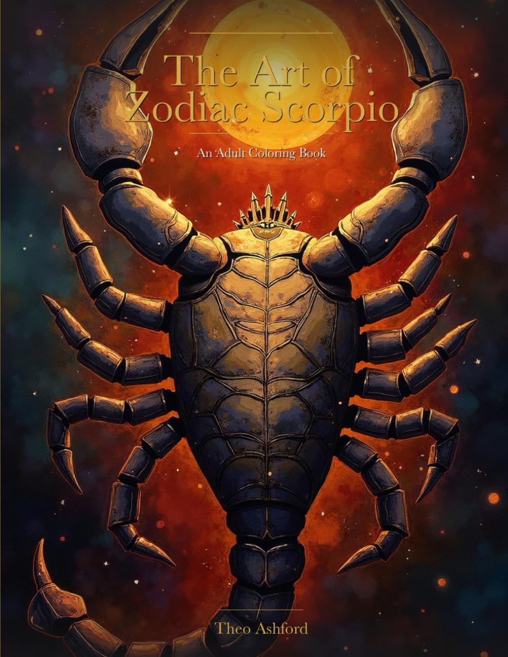 The Art of Zodiac Scorpio: An Adult Coloring Book