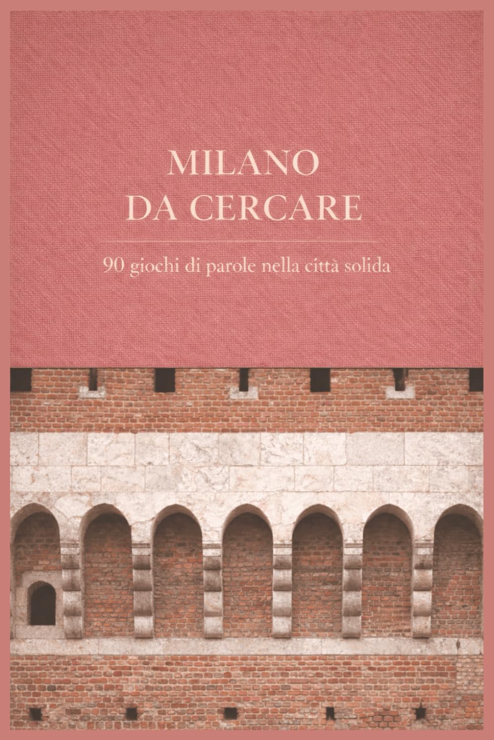 Milano da cercare: 90 giochi di parole nella città solida