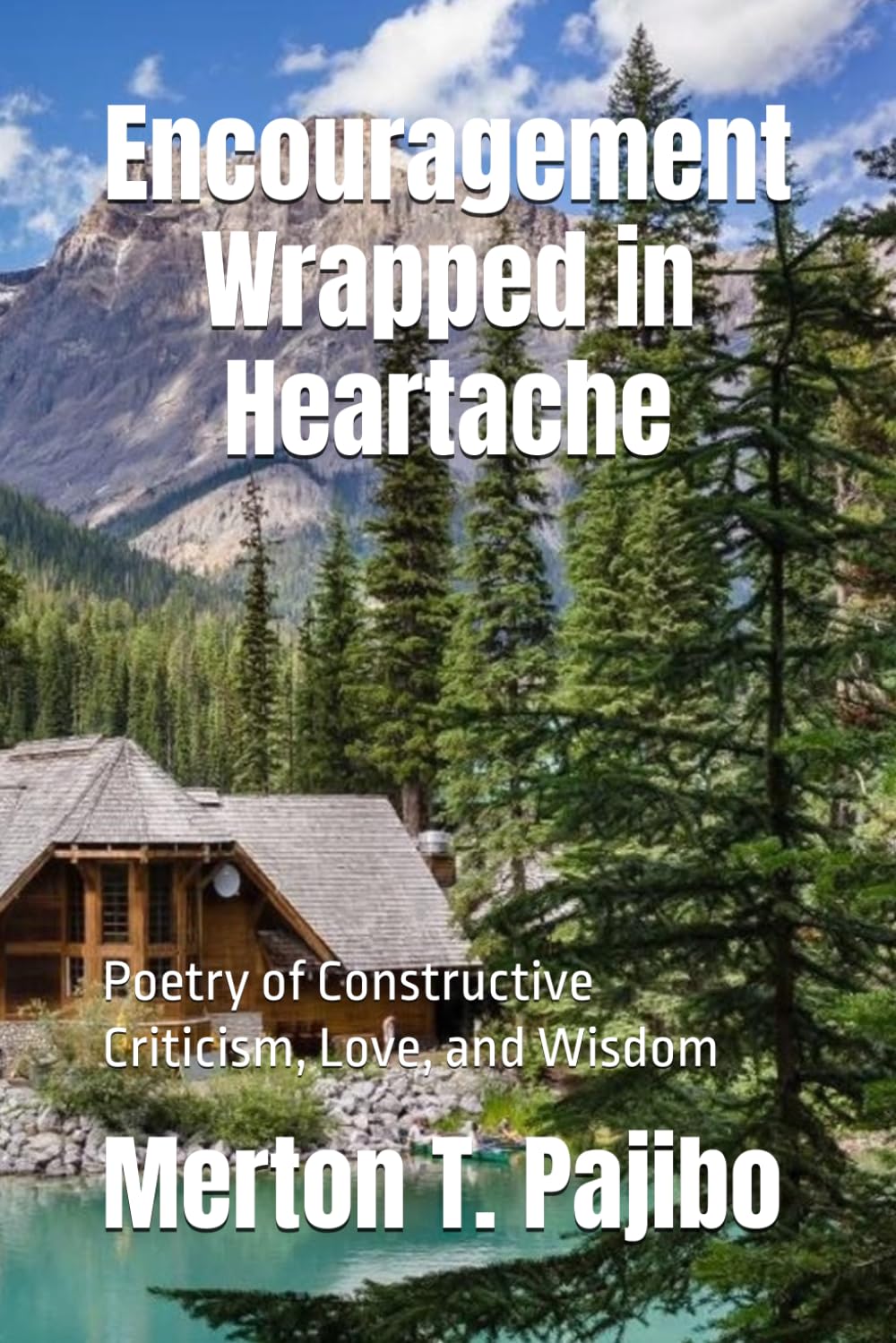 Encouragement Wrapped in Heartache: Poetry of Constructive Criticism, Love, and Wisdom