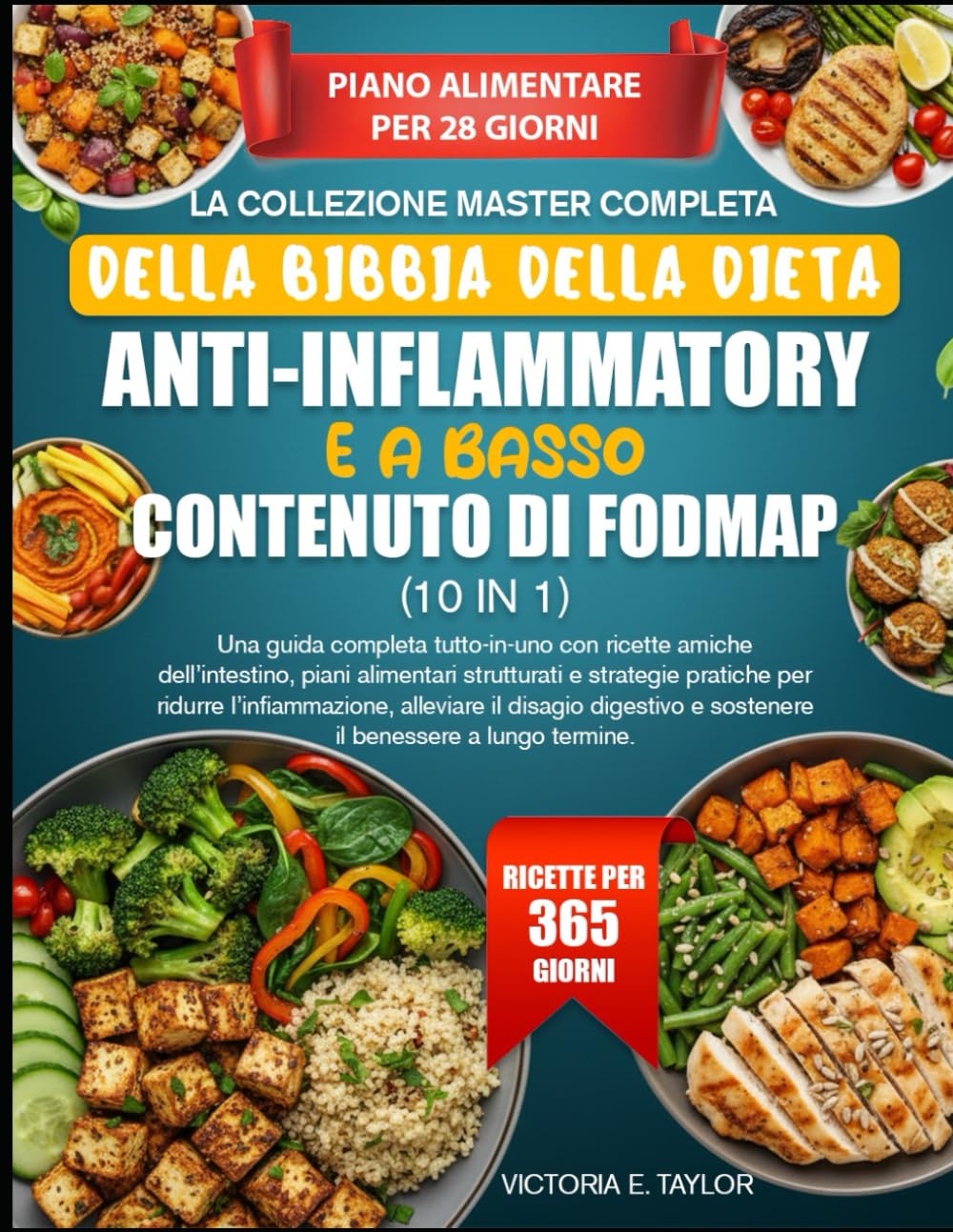 LA COLLEZIONE MASTER COMPLETA DELLA BIBBIA DELLA DIETA ANTINFIAMMATORIA E A BASSO CONTENUTO DI FODMAP (10 IN 1): Una guida completa tutto-in-uno con ... strutturati e strategie pratiche per ridurre