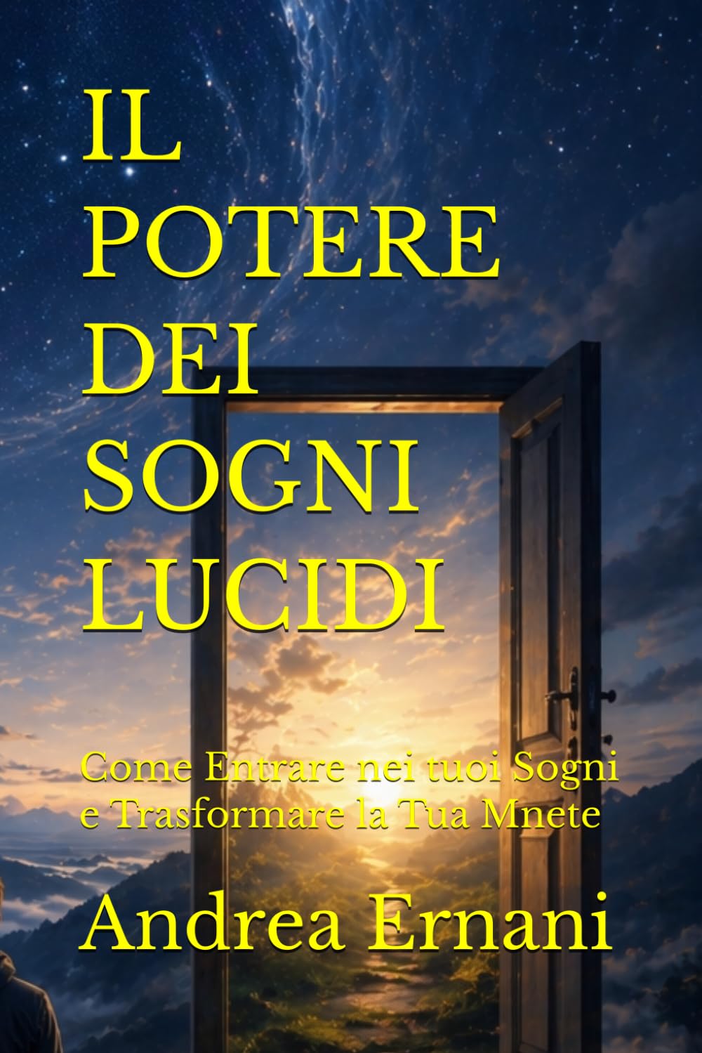 IL POTERE DEI SOGNI LUCIDI: Come Entrare nei tuoi Sogni e Trasformare la Tua Mnete