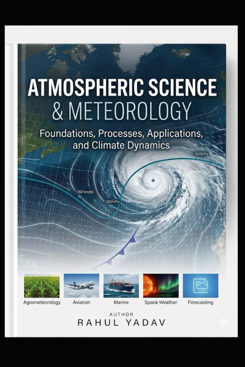 “Atmospheric Science and Meteorology: Foundations, Processes, Applications, and Climate Dynamics”