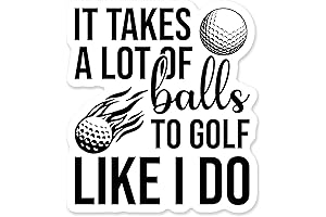 It Takes a lot of Balls to Golf the Way I Do Sticker