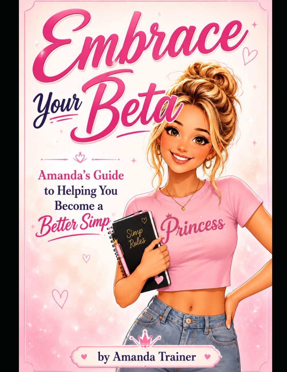 Embrace Your Beta: Amanda’s Guide to Helping You Become a Better Simp