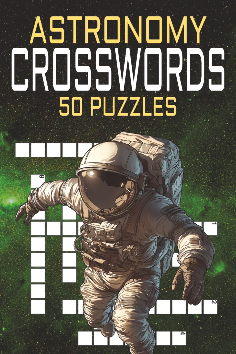 Astronomy Crossword Puzzle Book for Adults: 50 Fun and Challenging Puzzles About Planets, Stars, Constellations, Telescopes, Galaxies, and Space Exploration