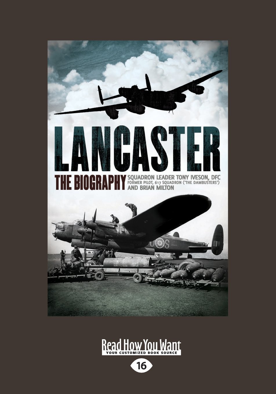Lancaster: The Biography-and Brian Milton, Tony Iveson Tony Ives