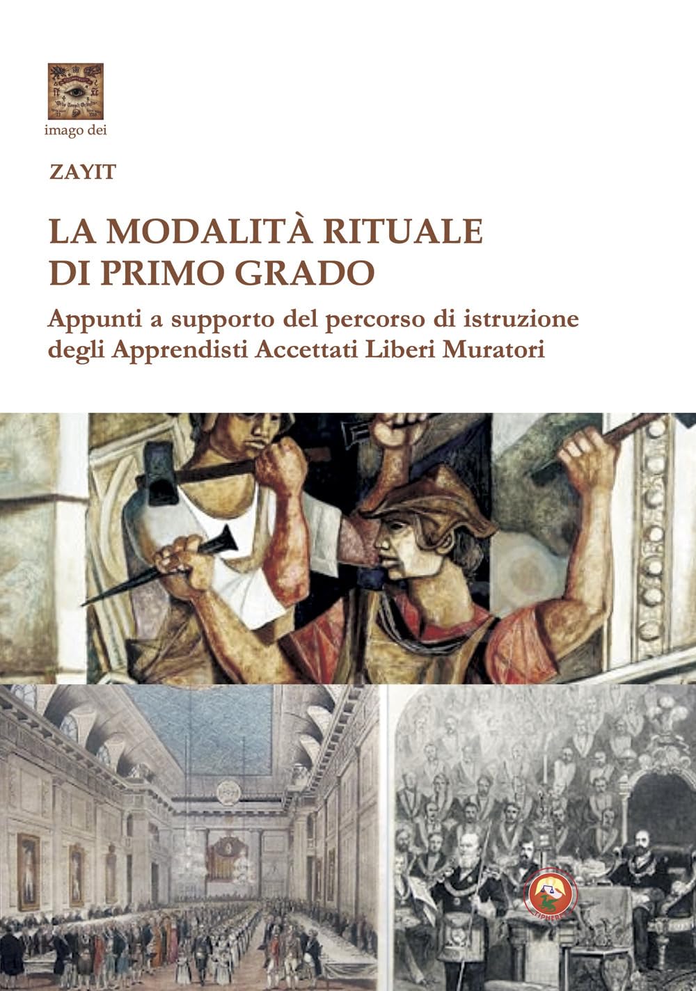 La Modalità Rituale Di Primo Grado. Appunti A Supporto Del Percorso Di Istruzione Degli Apprendisti Accettati Liberi Muratori - 4