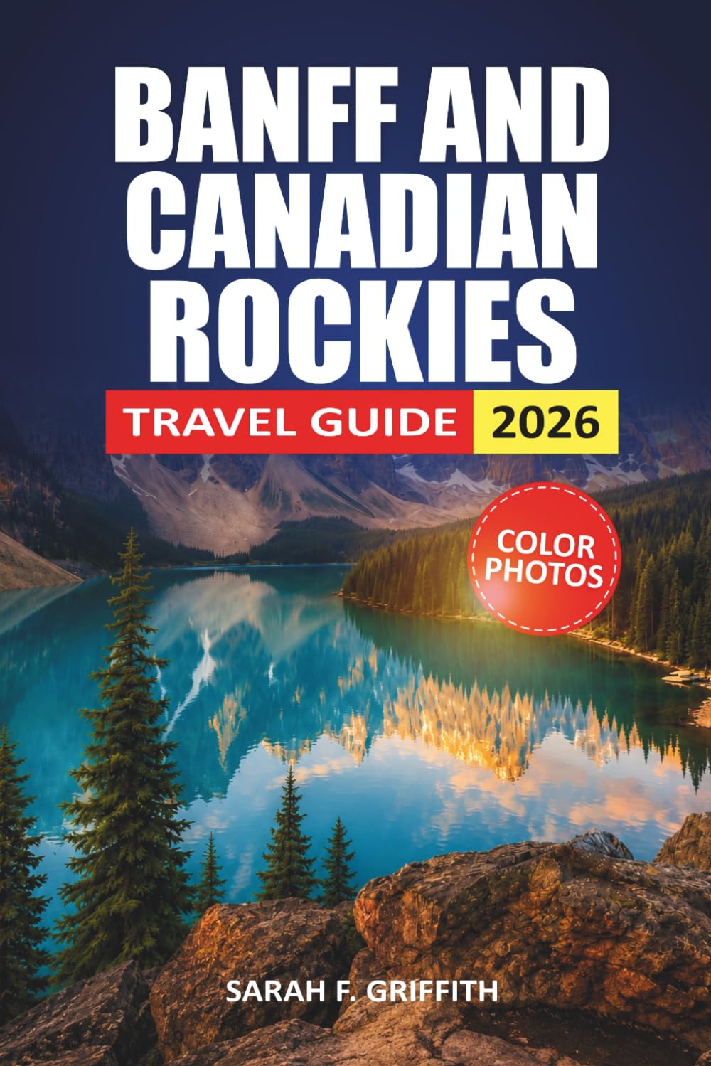 Banff And Canadian Rockies Travel Guide 2026: Practical Planning Tips for Lake Louise, Top Hikes, and What to Expect Each Season