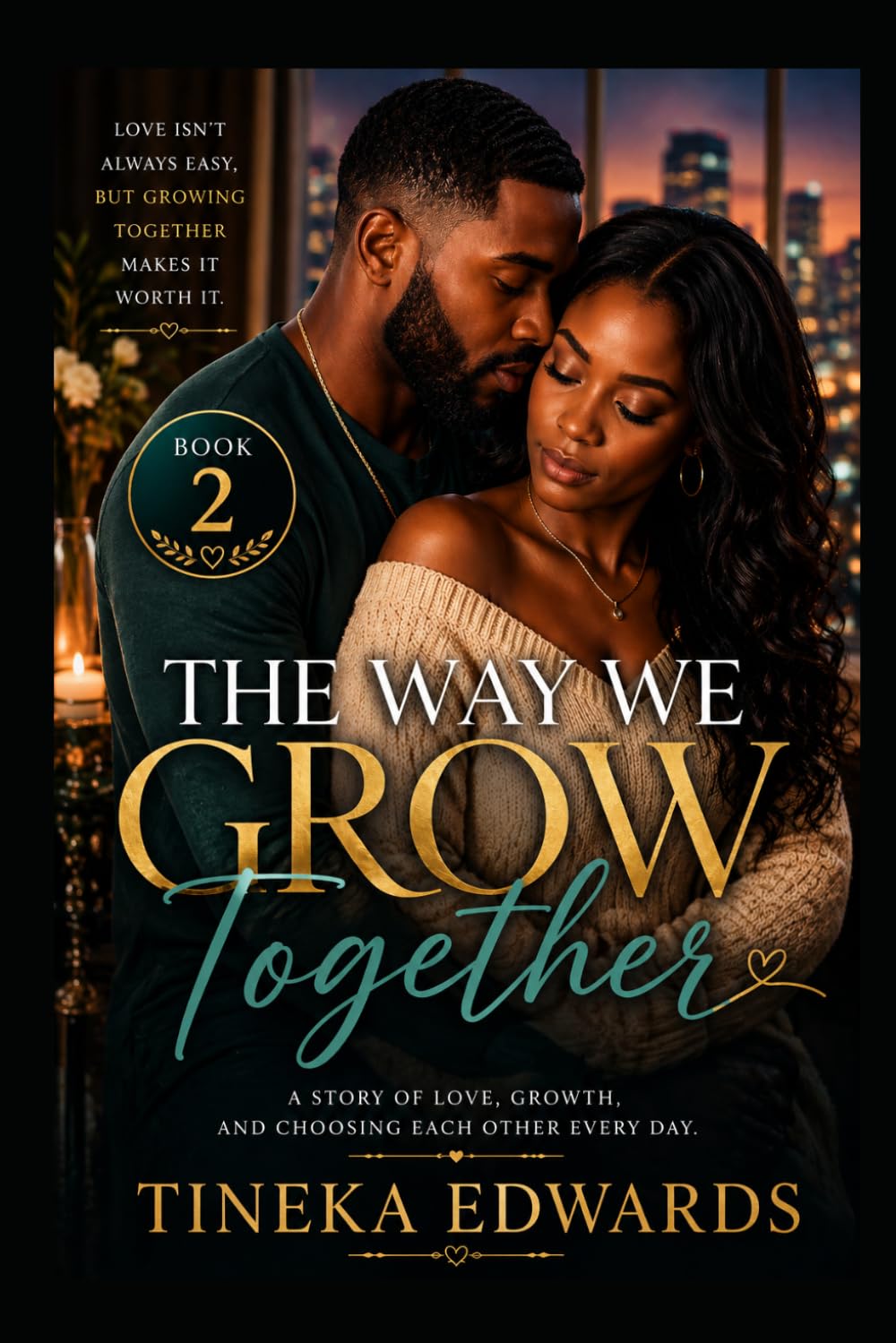 The Way We Grow Together (THE WAY YOU LOVE ME SERIES)