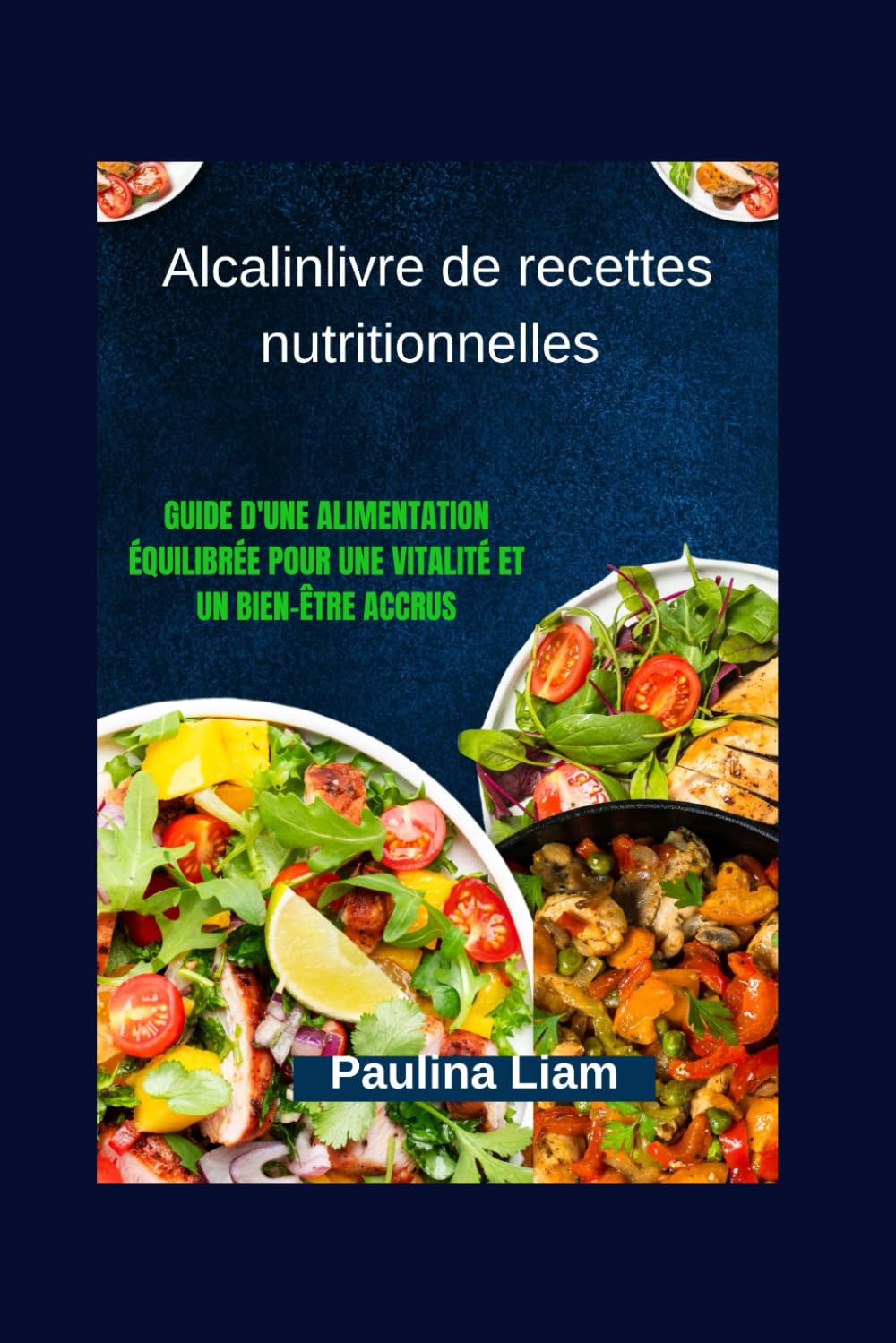 Alcalinlivre de recettes nutritionnelles: Guide d'une alimentation équilibrée pour une vitalité et un bien-être accrus (French Edition)