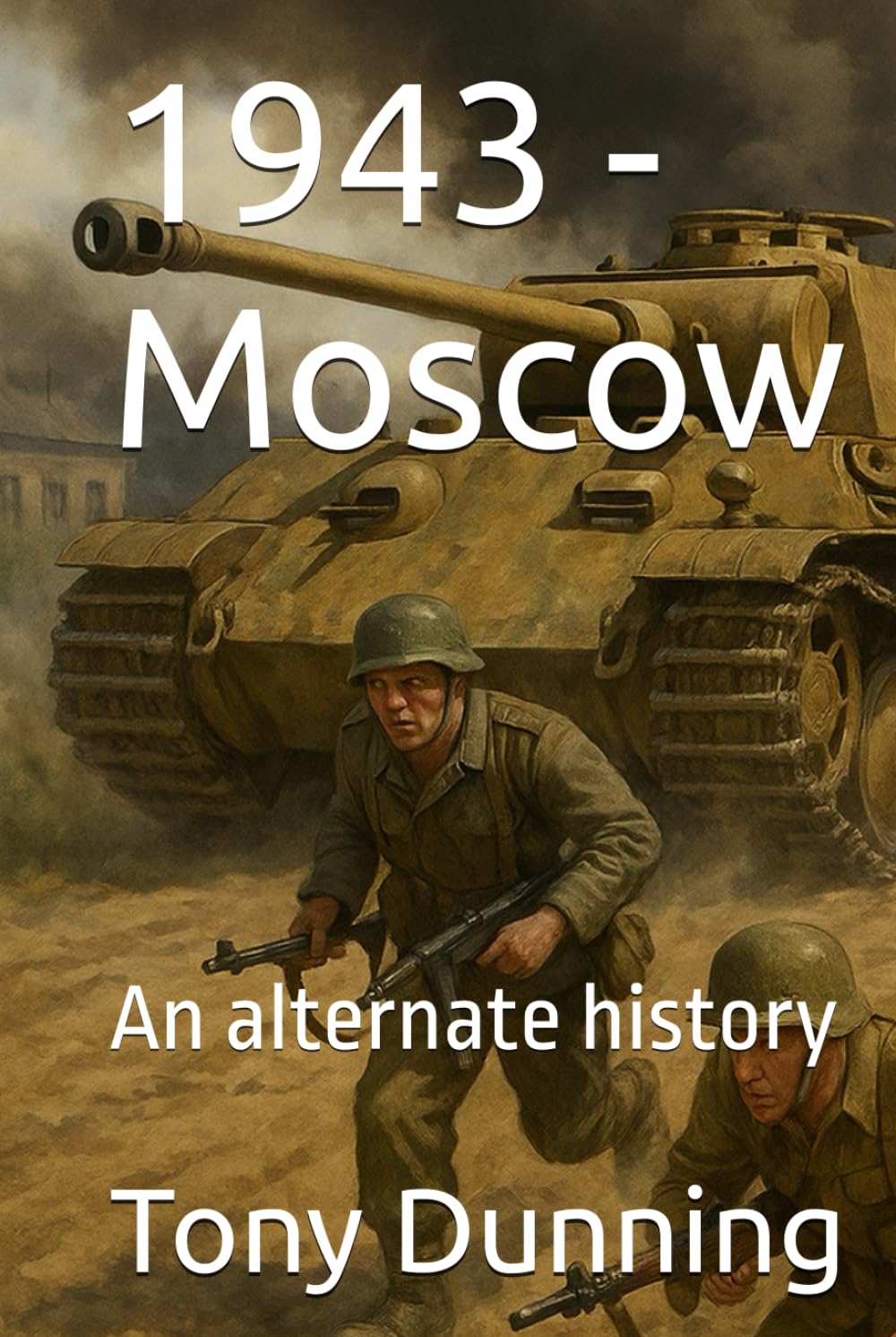 1943 - Moscow: An alternate history (Alternate Second World War)
