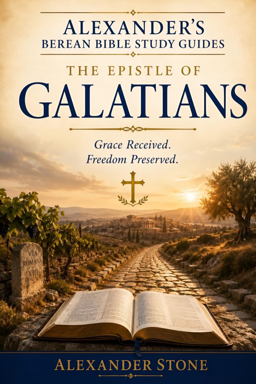 The Epistle to the Galatians: Grace Received. Freedom Preserved.