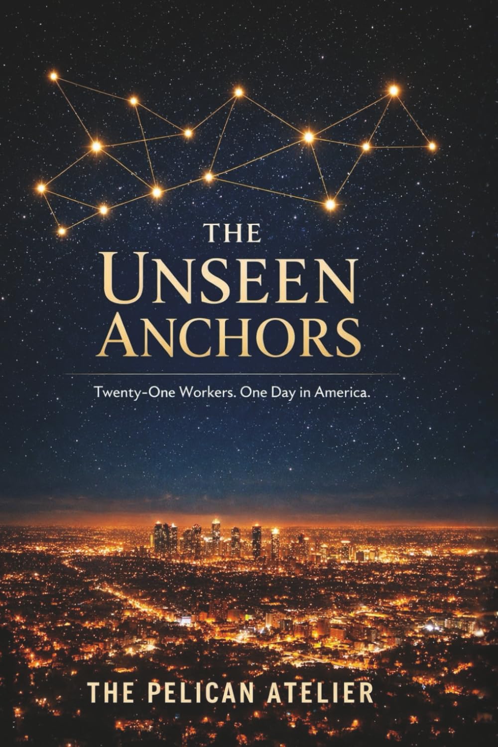 The Unseen Anchors: Twenty-One Workers, One Day in America | A Literary Mosaic Novel About Invisible Labor, Human Connection, and Quiet Resilience (The Hearthside Stories)