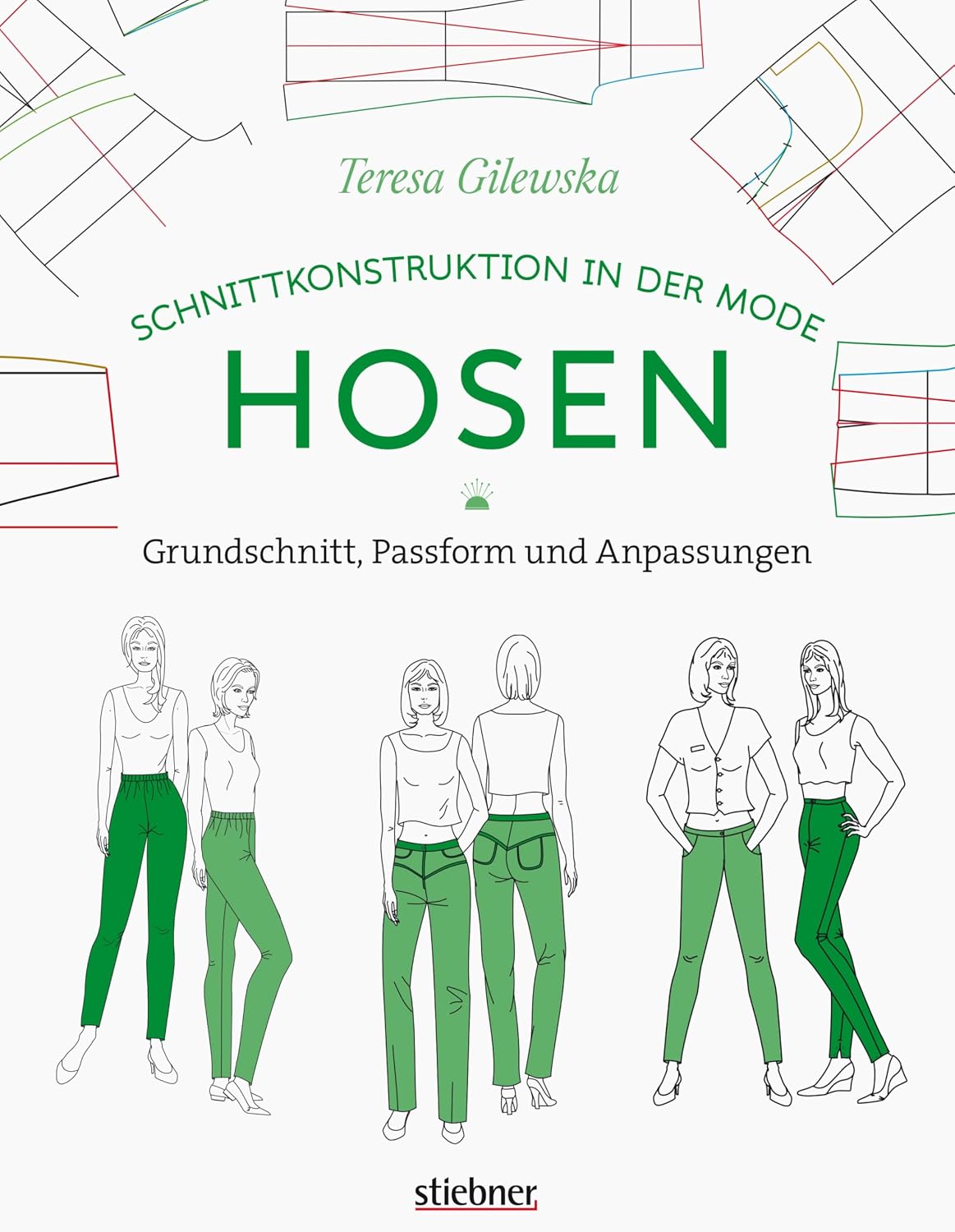 Schnittkonstruktion in der Mode: Hosen: Grundschnitt, Passform und Anpassungen. Sitzt perfekt: So lernen Sie, Hosen zu nähen, die zu Ihrer individuellen ... für Anfänger. (German Edition)